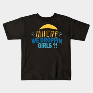 where we droppin girls - gaming giftwhere we droppin girls - gaming gift Kids T-Shirt